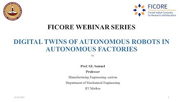 Digital Twins of Autonomous Robots in Autonomous Factories by Prof. GL Samuel, IIT Madras. #FICORE