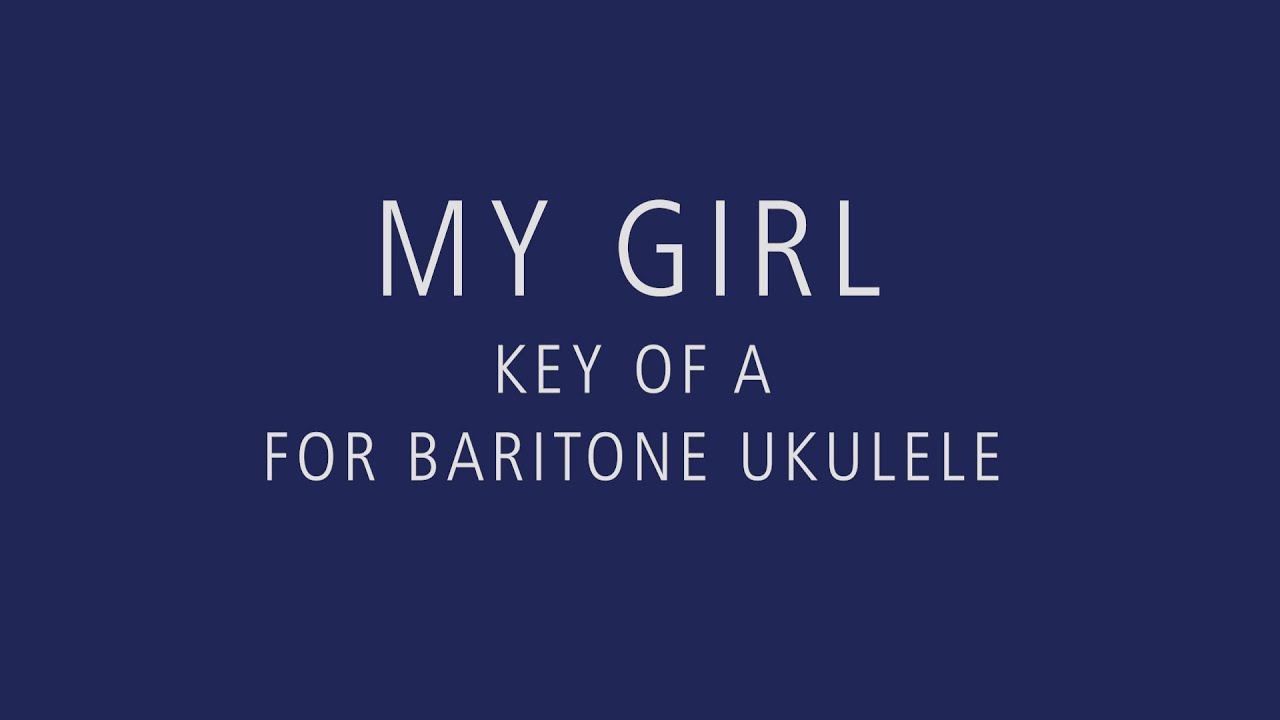 My Girl – The Temptations – Baritone Ukulele Tutorial