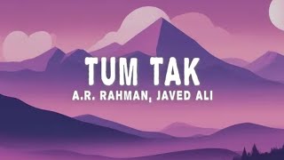 Tum Tak Song (lyrics) | A.R. Rahaman & Javed Ali |