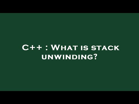 C++ : What is stack unwinding?