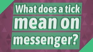 What does a tick mean on messenger?