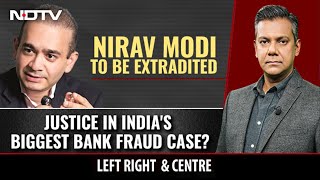 Nirav Modi To Be Extradited: Justice In India's Biggest Bank Fraud Case | Left, Right & Centre