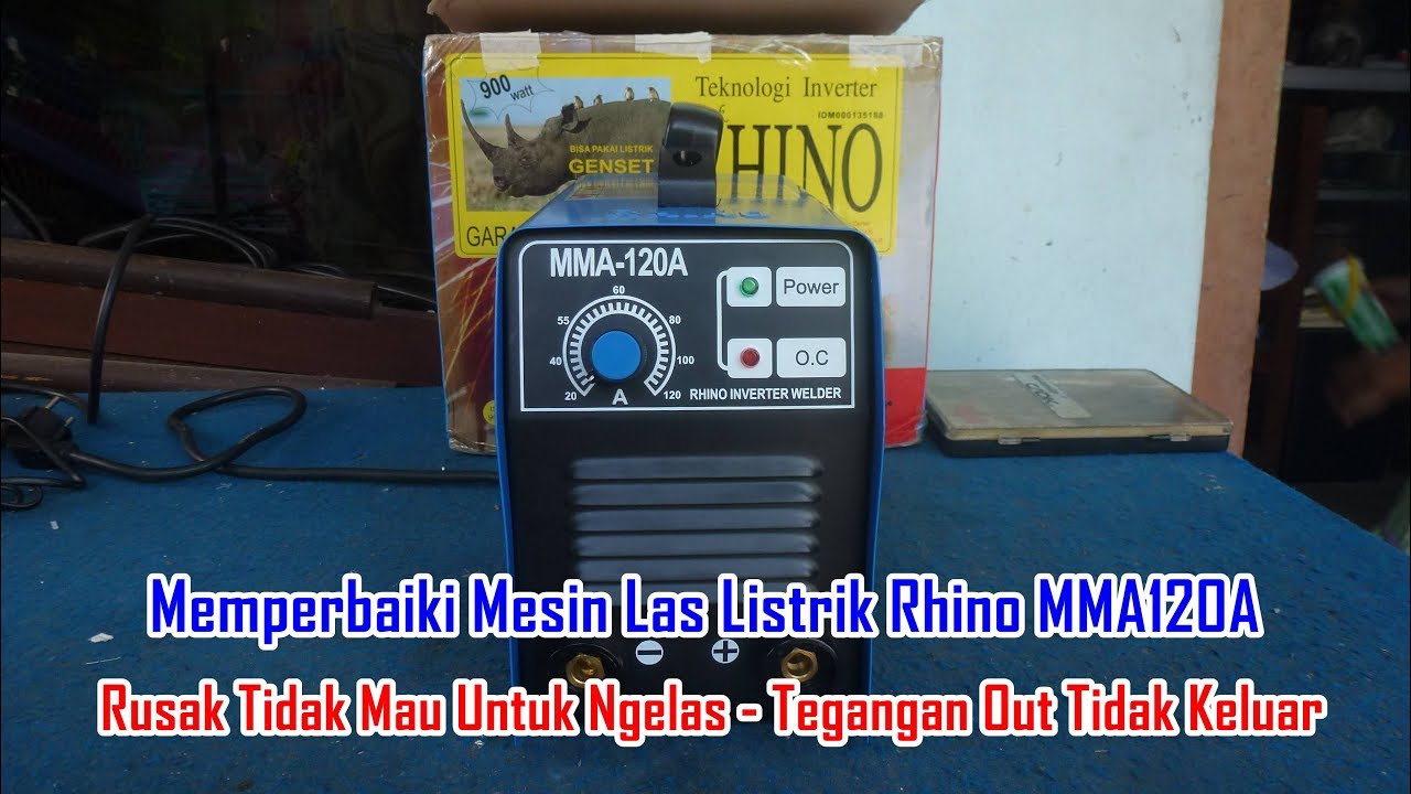 Memperbaiki Mesin Las  Listrik  Rhino MMA120A Rusak Hidup 