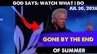 [GOD SAYS WATCH: WHAT I DO] GONE BY END OF AUGUST Kent Christmas Prophecy  Jul 30, 2026