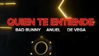 Bad bunny ft Anuel. Quién te entiende Prod De Vega