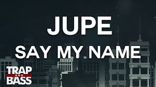 Jupe - Say My Name ft. Leo The Kind