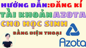 Hướng dẫn đăng kí tài khoản Azota cho học sinh trên điện thoại | Nguyễn Huệ