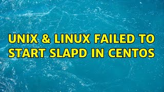 Unix & Linux: Failed to start slapd in CentOS
