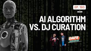 AI Impact vs. DJ Curation | EP 193