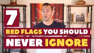 7 Red-Flags You Should NEVER Ignore | Dating Advice for Women by Mat Boggs