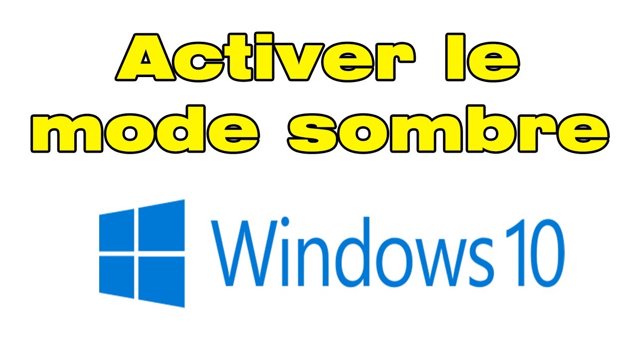 Activer le mode sombre Windows 10 et mettre explorateur Windows sombre