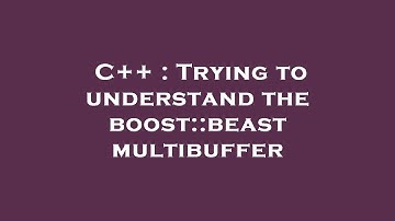 C++ : Trying to understand the boost::beast multibuffer