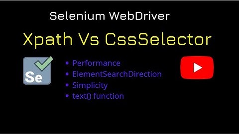 Differences between Xpath and CssSelector In Selenium WebDriver