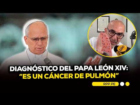 Dr. Elmer Huerta explains Pope Leo XIV’s diagnosis: "It is lung cancer"
