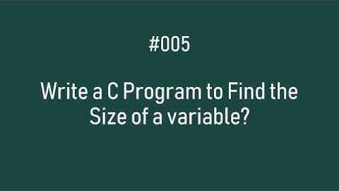 #005: Write a C Program to Find the Size of a variable?  |  Learn C with Detail Syntax Explanation