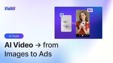 VidAU AI Video: Transform Images into Scroll-Stopping Video Ads