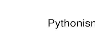 How to pronounce Pythonism