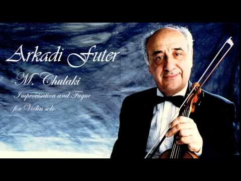 M. Chulaki "Improvisation and Fugue". Arkady Futer, Violin