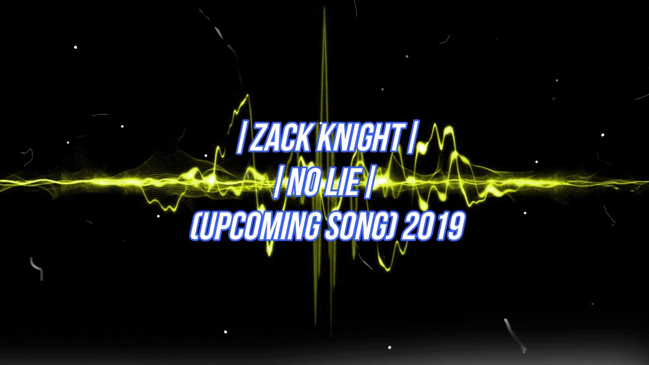 Zack Knight (Upcoming Songs) 2019 PART 1