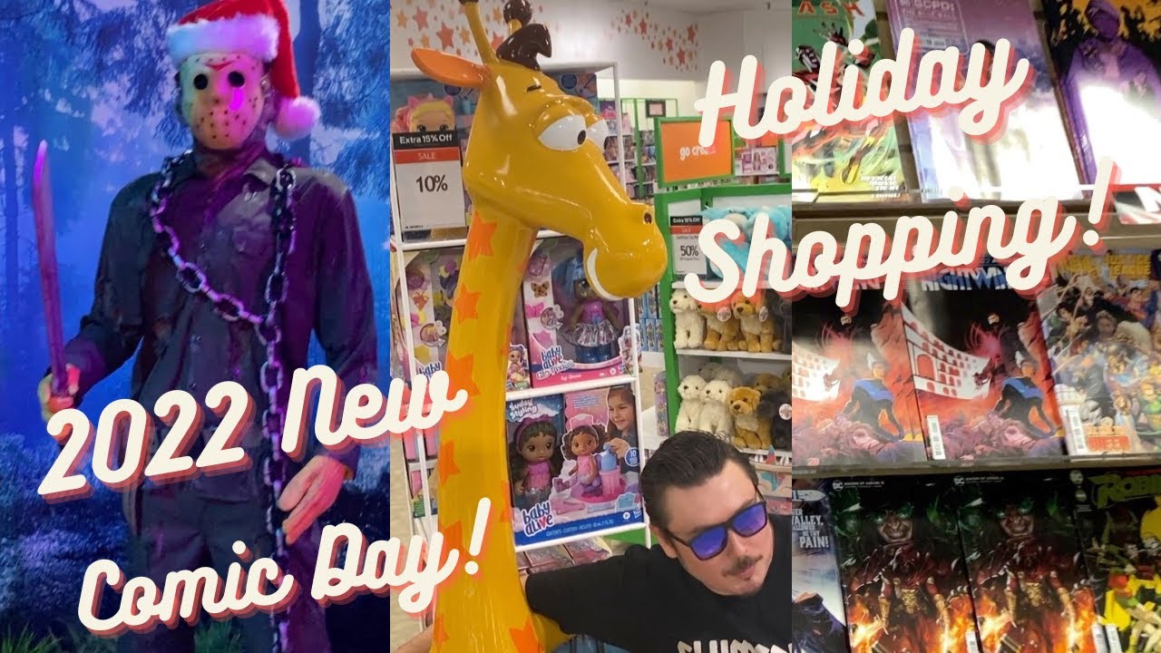 Holiday Shopping Toys R Us, Collectibles, & New Comic Book Day 2022
