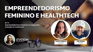 EP 71 - Empreendedorismo Feminino na Vanguarda e Inovação em Healthtech