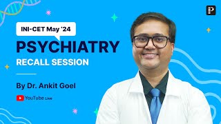 INI-CET May 2024 Psychiatry Recall by Dr. Ankit Goel🔍