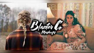 Taylor Swifth & Selena Gomez - Willow vs De Una Vez (Mashup By Blanter Co) Resimi