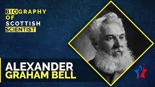 Alexander Graham Bell Biography in English - Scientist and inventor