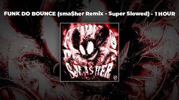 [1 HOUR PHONK] Ariis & sma$her - FUNK DO BOUNCE (sma$her Remix) (Super Slowed)