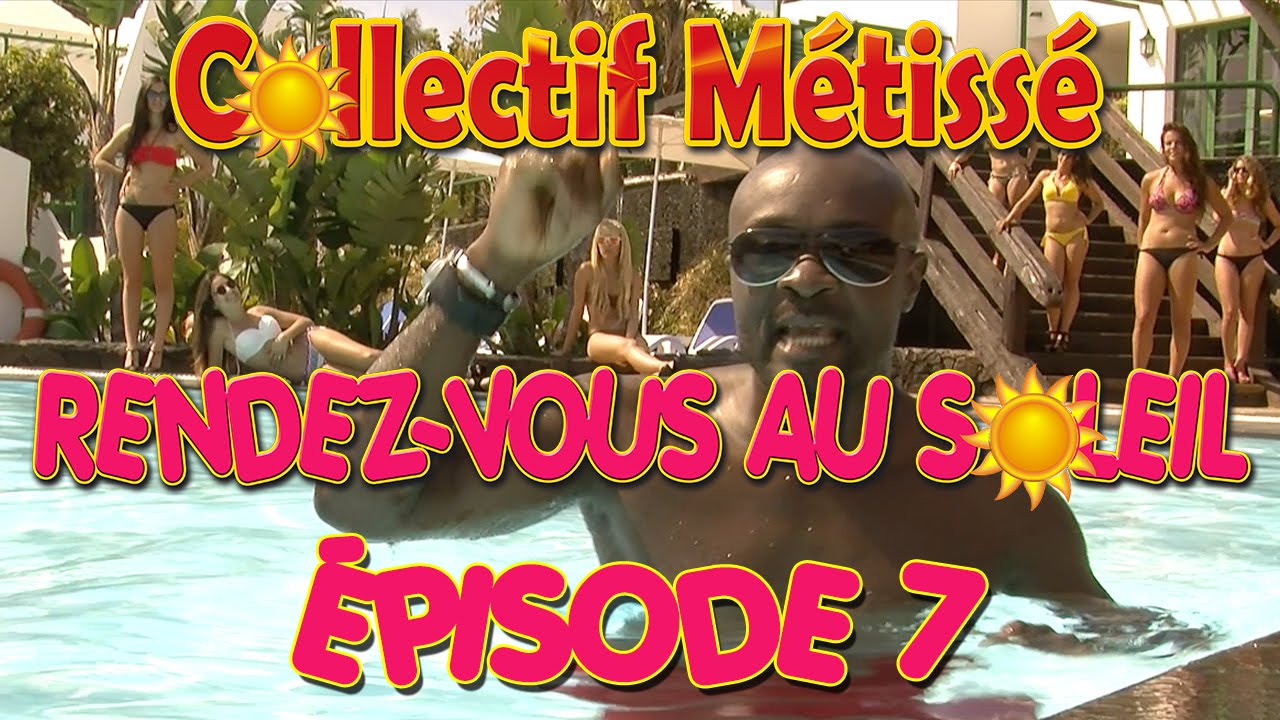 Episode 7 Collectif Métissé "Rendez-vous au soleil"