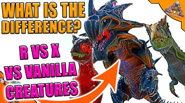 What Is The Difference Between R, X & Vanilla Creatures? | In-depth Ark Survival Evolved Guide