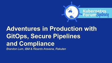 Adventures in Production with GitOps, Secure Pipelines & Compliance - Brandon Lum & Ricardo Aravena