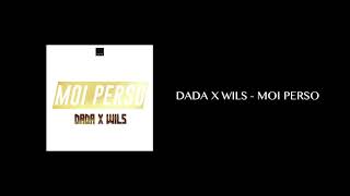 DADA X WILS - MOI PERSO