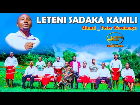 LETENI SADAKA KAMILI BY PETER WARUKENYA