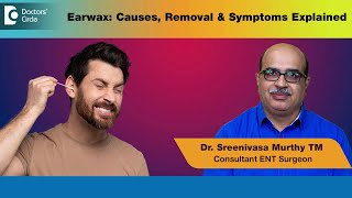 Do You Need to Clean Your Ears? | Earwax Blockage  - Dr. Sreenivasa Murthy TM | Doctors' Circle Dr Sreenivasa Murthy T M Consultant Ent Surgeon In Bangalore Ent Surgeon Know Your Doctor