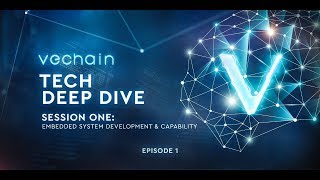 VeChain's Tech Deep Dive Series - Session 1, Episode 1: VeChain's Tech Stack Introduction