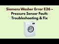 Siemens Washer Error E26 Pressure Sensor Fault Troubleshooting Fix