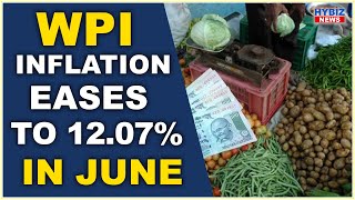 India's June WPI inflation eases to 12.07%: government || Hybiz tv