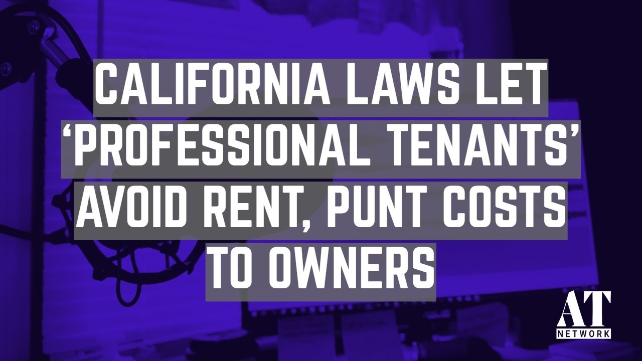California Laws Let ‘Professional Tenants’ Avoid Rent, Punt Costs to Owners
