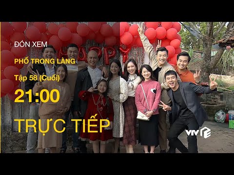Video TRỰC TIẾP VTV1 | TẬP 58 (Cuối): Phố Trong Làng - Ngọc... - youtube