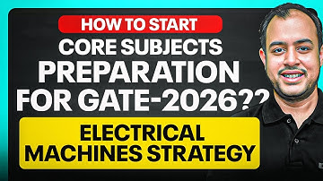 How to start Core Subjects Preparation for GATE 2026?? | Electrical Machines Strategy | Ankit Goyal
