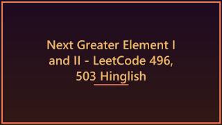 Next Greater Element I & II 🚀 | LeetCode 496 + 503 Hindi (Monotonic Stack) #leetcode #dsa #like