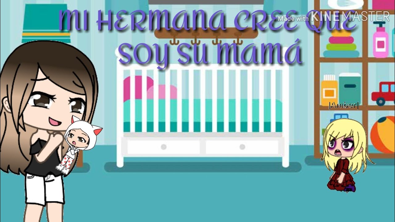 MI HERMANA CREE QUE SOY SU MAMÁ/cap4/ LEER DESCRIPCIÓN