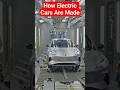How Electric Cars Are Made Inside Factories ⚡🚗Hashtags#ElectricCars #EVFactory #Tesla #Cars #EV