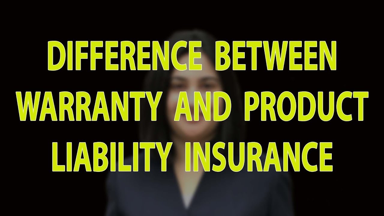 What Is The Difference Between Warranty And Product Liability Insurance