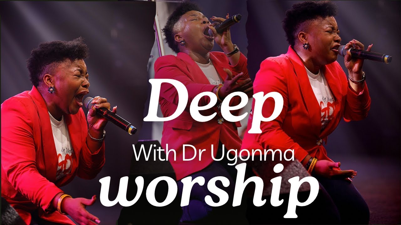 DEEP WORSHIP WITH DR UGONMA