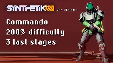 Synthetik 2 (ver. U12 beta) - Commando, 200% difficulty, 3 last stages