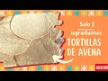 🇲🇽 Fáciles #Tortillas de #Avena con 2 ingredientes + Avena #recetas / Como hacer Tortillas de Avena