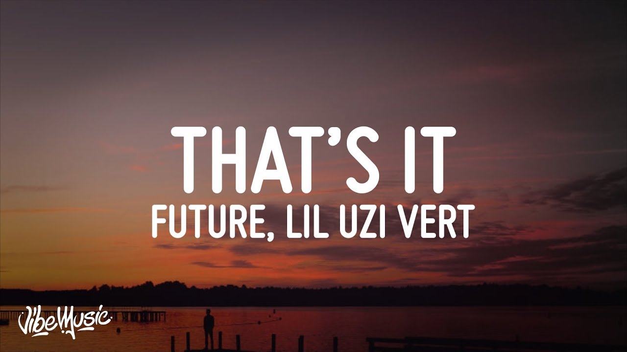 Future & Lil Uzi Vert - That’s It (Lyrics)  | lyrics Zee Music