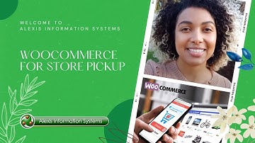 Woocommerce for Store Pickup  | Alexis Information Systems